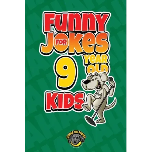 Funny Jokes for 9 Year Old Kids: 100+ Crazy Jokes That Will Make You Laugh Out Loud!