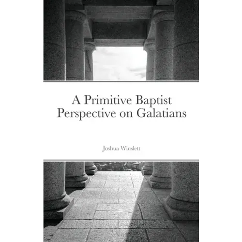 A Primitive Baptist Perspective on Galatians
