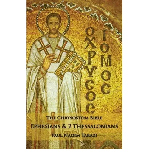 The Chrysostom Bible - Ephesians & 2 Thessalonians: A Commentary
