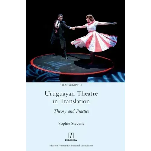 Uruguayan Theatre in Translation: Theory and Practice