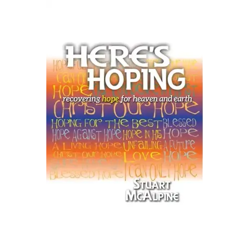 Here's Hoping: Recovering Hope for Heaven and Earth