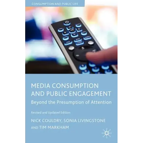 Media Consumption and Public Engagement: Beyond the Presumption of Attention