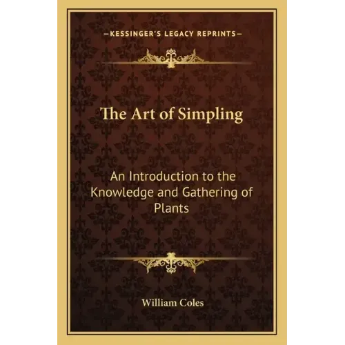 The Art of Simpling: An Introduction to the Knowledge and Gathering of Plants