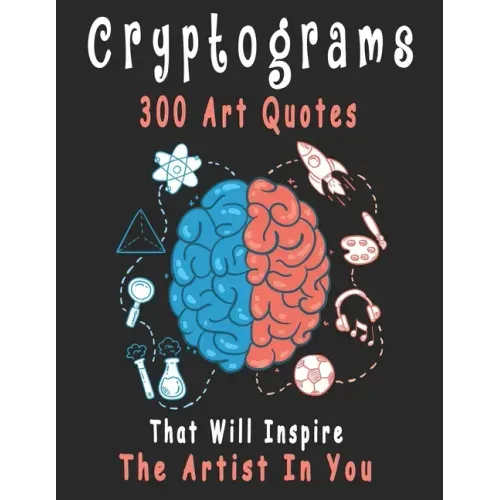 Cryptograms: 300 cryptograms puzzle books for adults large print, Art Quotes That Will Inspire The Artist In You