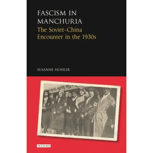 Fascism in Manchuria: The Soviet-China Encounter in the 1930s