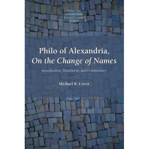 Philo of Alexandria: Introduction, Translation, and Commentary