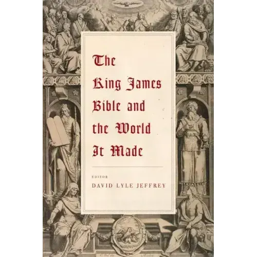 The King James Bible and the World It Made