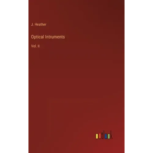 Optical Intruments: Vol. II