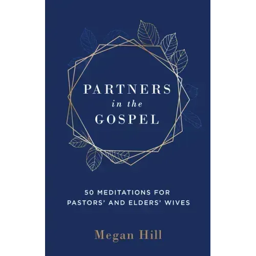 Partners in the Gospel: 50 Meditations for Pastors' and Elders' Wives