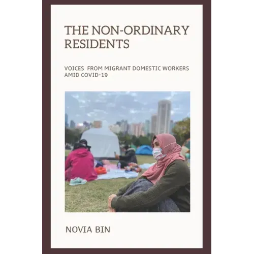 The Non-ordinary Residents: Voices from Migrant Domestic Workers amid COVID-19