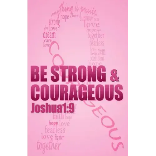 Be strong & courageous: Biblical Affirmations for Breast Cancer Patients and Survivors
