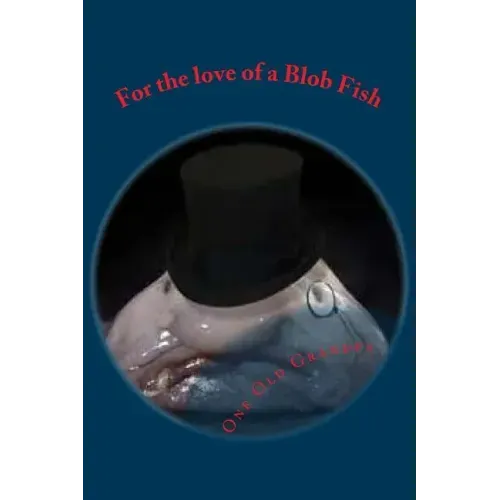 For the love of a Blob Fish