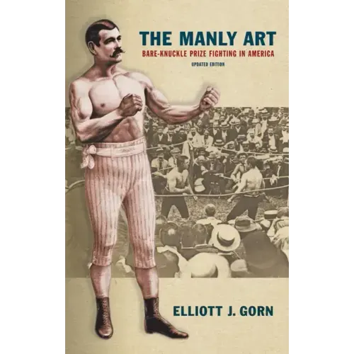The Manly Art: Bare-Knuckle Prize Fighting in America