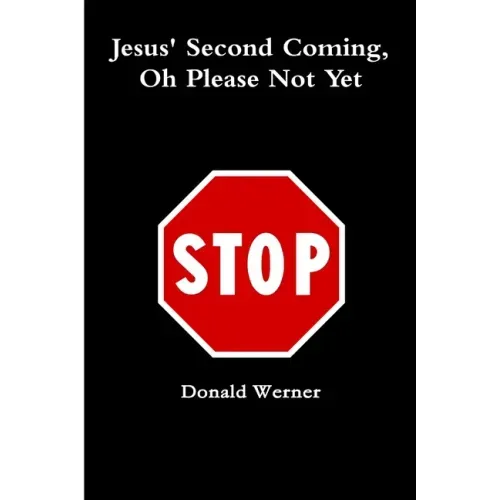 Jesus Second Coming, Oh Please Not Yet