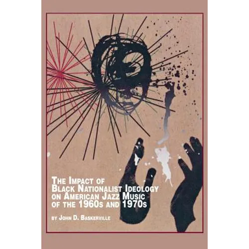 The Impact of Black Nationalist Ideology on American Jazz Music of the 1960s and 1970s