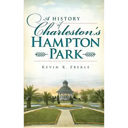 A History of Charleston's Hampton Park