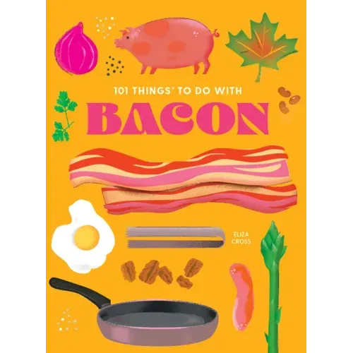 101 Things to Do with Bacon, New Edition