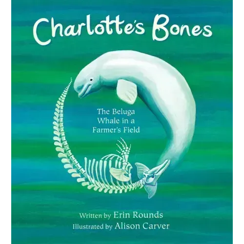 Charlotte's Bones: The Beluga Whale in a Farmer's Field