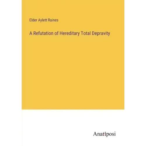 A Refutation of Hereditary Total Depravity