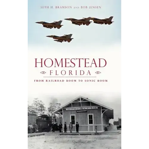 Homestead, Florida: From Railroad Boom to Sonic Boom