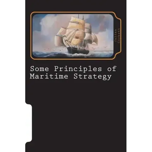 Some Principles of Maritime Strategy