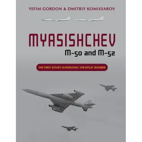 Myasishchev M-50 and M-52: The First Soviet Supersonic Strategic Bomber