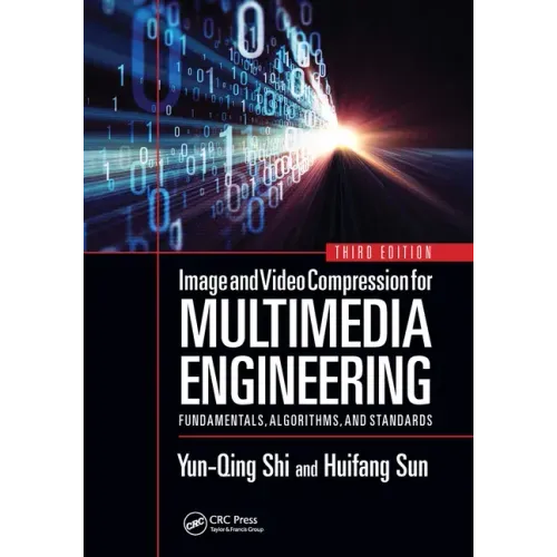Image and Video Compression for Multimedia Engineering: Fundamentals, Algorithms, and Standards, Third Edition