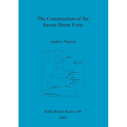 The Construction of the Saxon Shore Forts