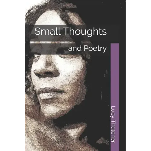 Small Thoughts: and Poetry