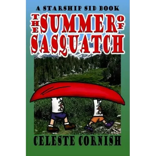The Summer of Sasquatch: A Starship Sid book