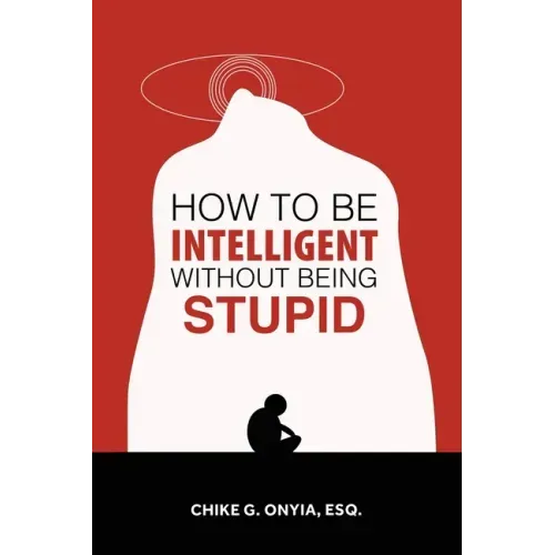 How to Be Intelligent Without Being Stupid