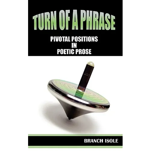 Turn of a Phrase Pivotal Positions in Poetic Prose