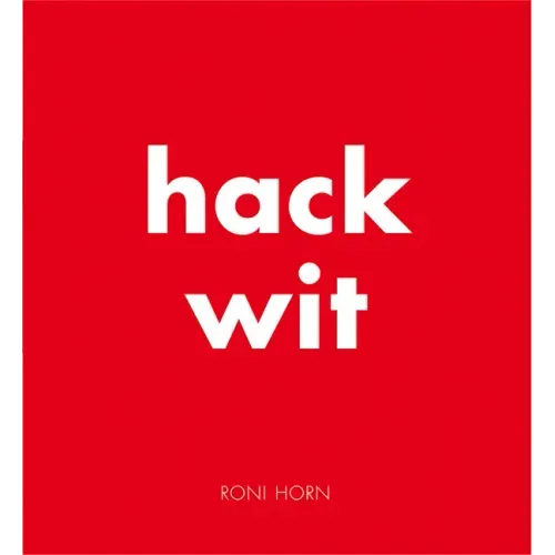 Roni Horn: Hack Wit
