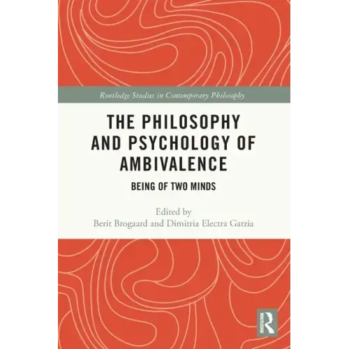 The Philosophy and Psychology of Ambivalence: Being of Two Minds