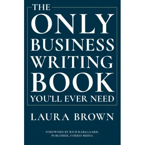 The Only Business Writing Book You'll Ever Need
