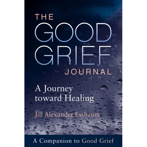 The Good Grief Journal: A Journey Toward Healing