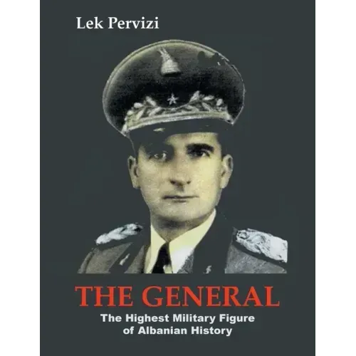 The General: The Highest Military Figure of Albanian History