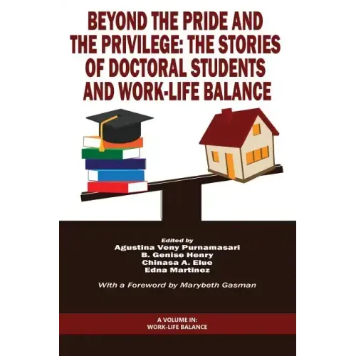 Beyond The Pride and The Privilege: The Stories of Doctoral Students and Work-Life Balance