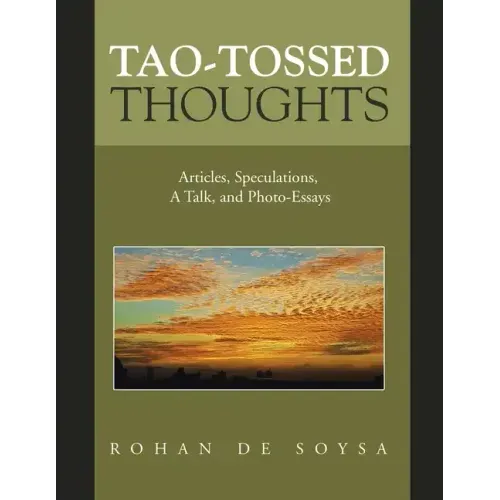 Tao-Tossed Thoughts: Articles, Speculations, a Talk, and Photo-Essays