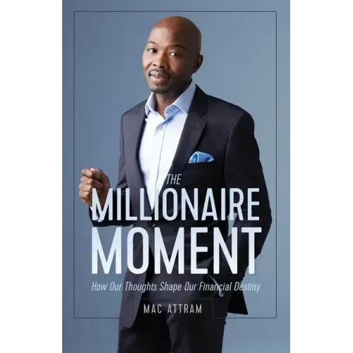 The Millionaire Moment: How Our Thoughts Shape Our Financial Destiny