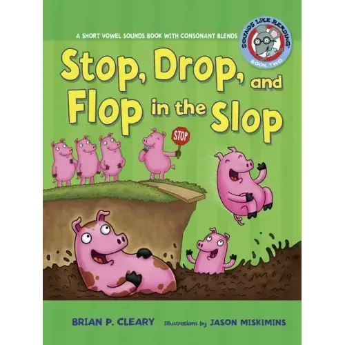#2 Stop, Drop, and Flop in the Slop: A Short Vowel Sounds Book with Consonant Blends