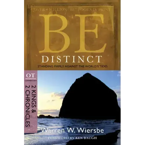 Be Distinct: Standing Firmly Against the World's Tides: OT Commentary: 2 Kings & 2 Chronicles