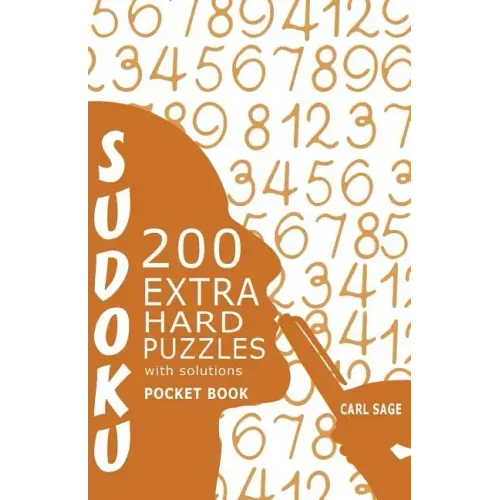 Sudoku 200 Extra Hard Puzzles With Solutions: Sudoku Sage Pocket Size Book