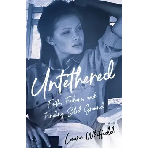 Untethered: Faith, Failure, and Finding Solid Ground