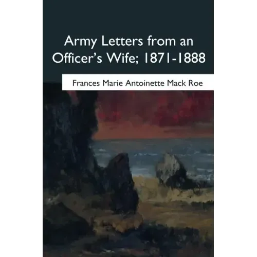 Army Letters from an Officer's Wife, 1871-1888