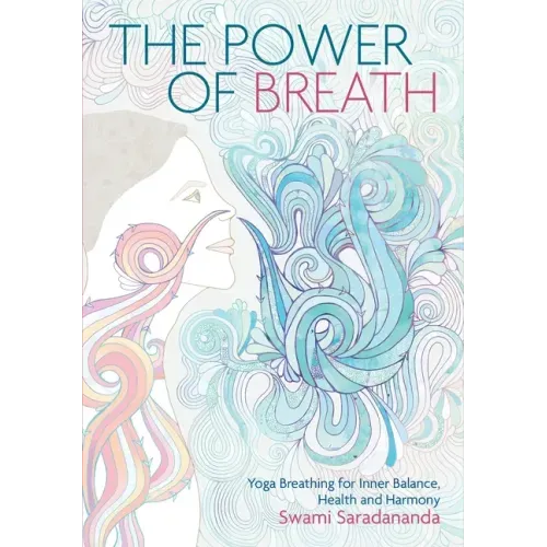 The Power of Breath: The Art of Breathing Well for Harmony, Happiness and Health