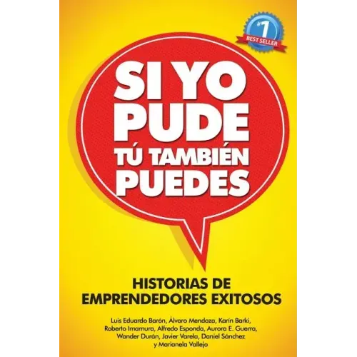 Si Yo Pude, Tu Tambien Puedes: Historias de Emprendedores Existosos