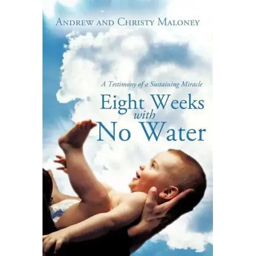 Eight Weeks with No Water: A Testimony of a Sustaining Miracle