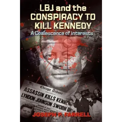 LBJ and the Conspiracy to Kill Kennedy: A Coalescence of Interests