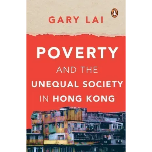 Poverty and the Unequal Society in Hong Kong